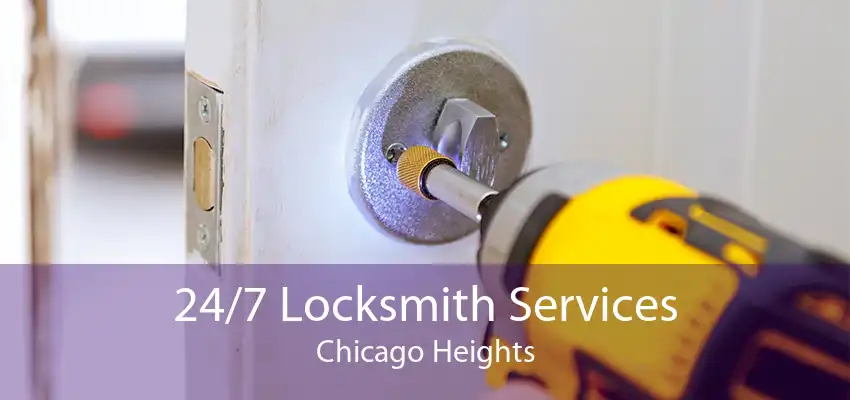 24/7 Locksmith Services Chicago Heights