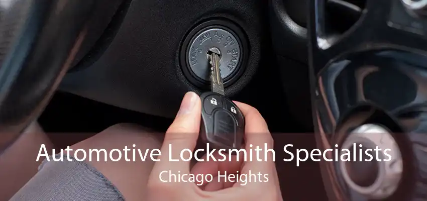 Automotive Locksmith Specialists Chicago Heights