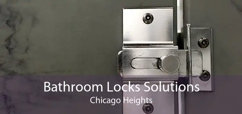 Bathroom Locks Solutions Chicago Heights