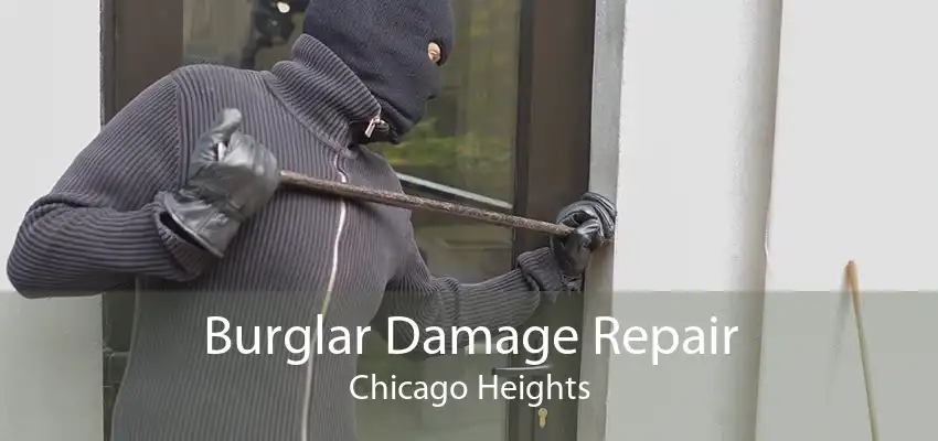 Burglar Damage Repair Chicago Heights