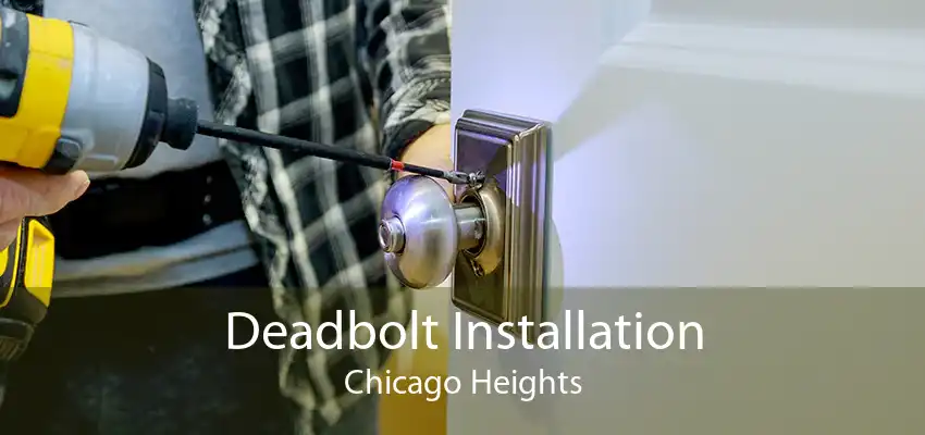 Deadbolt Installation Chicago Heights