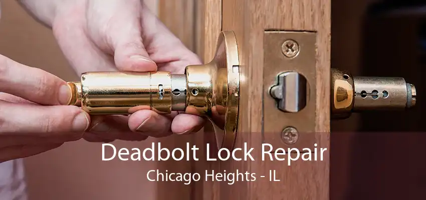 Deadbolt Lock Repair Chicago Heights - IL