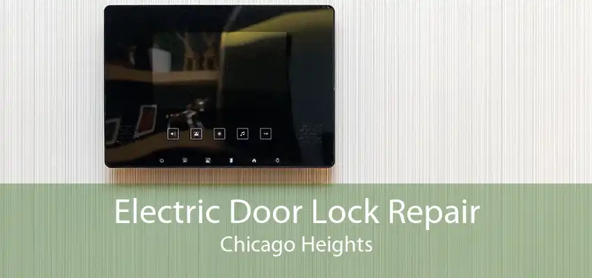 Electric Door Lock Repair Chicago Heights