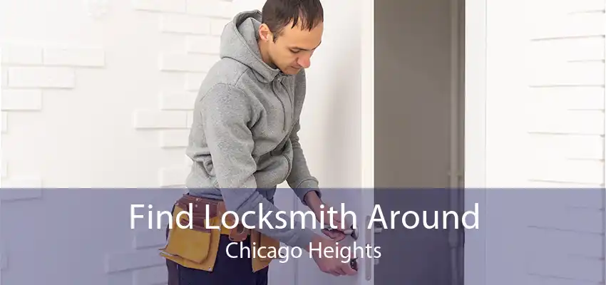 Find Locksmith Around Chicago Heights