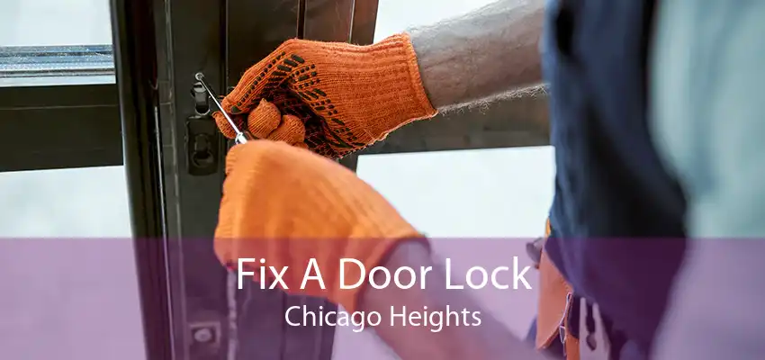 Fix A Door Lock Chicago Heights
