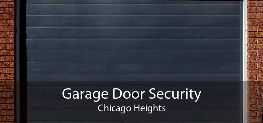 Garage Door Security Chicago Heights