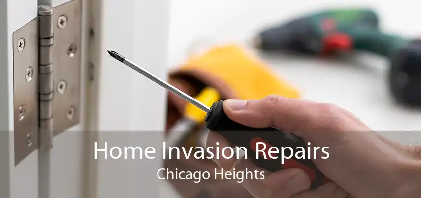 Home Invasion Repairs Chicago Heights