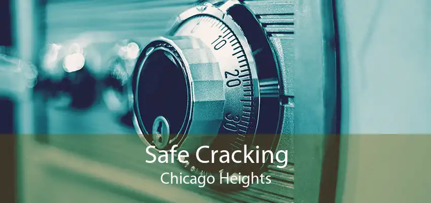 Safe Cracking Chicago Heights
